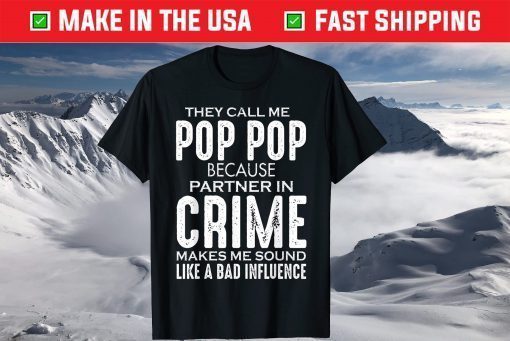 They Call Me Pop Pop Because Partner In Crime Father's Day T-Shirt