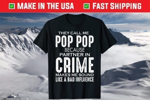 They Call Me Pop Pop Because Partner In Crime Father's Day T-Shirt