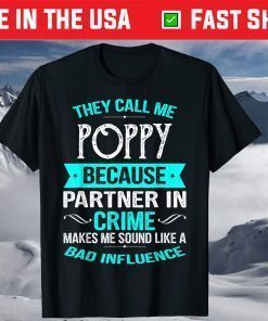 They Call Me Poppy Because Partner In Crime Shirt