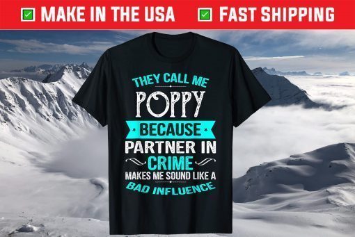 They Call Me Poppy Because Partner In Crime Shirt