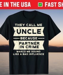 They Call Me Uncle Because Partner In Crime T-Shirt