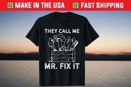 They Calll Me Mr Fix It T Shirt