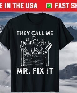 They Calll Me Mr Fix It T Shirt