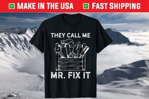 They Calll Me Mr Fix It T Shirt