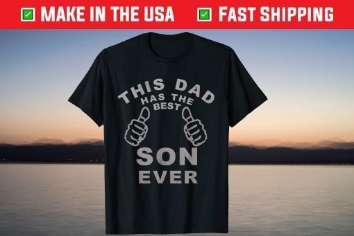 This Dad Has The Best Son Ever Fathers Day T-Shirt