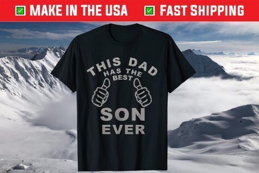 This Dad Has The Best Son Ever Fathers Day T-Shirt