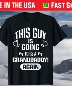 This Guy Is Going To Be A Granddaddy Again Father's Day T-shirt