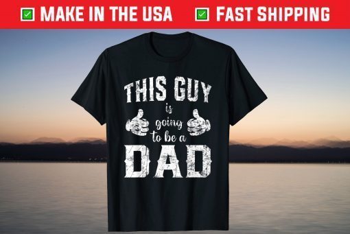 This Guy is Going to Be a Dad Daddy Fathers day T-Shirt