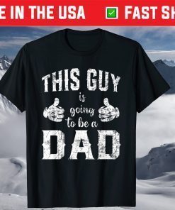 This Guy is Going to Be a Dad Daddy Fathers day T-Shirt