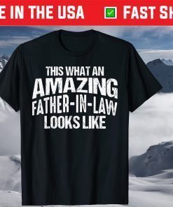 This Is What An Amazing Father In Law Looks Like Fathers Day Classic T-Shirt