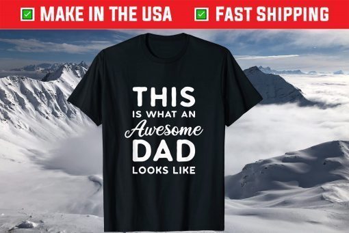 This Is What An Awesome Dad Looks Like Classic T-Shirt