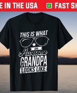 This Is What An Awesome Grandpa Looks Like Fathers Day T-Shirt