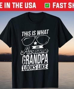 This Is What An Awesome Grandpa Looks Like Fathers Day T-Shirt