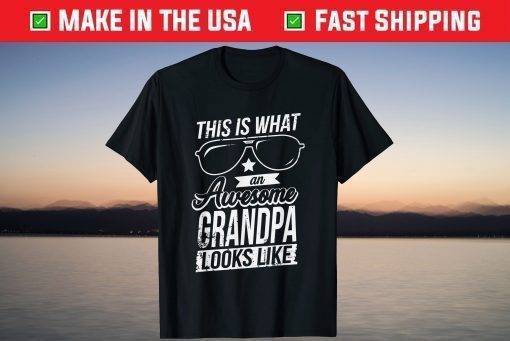 This Is What An Awesome Grandpa Looks Like Fathers Day T-Shirt