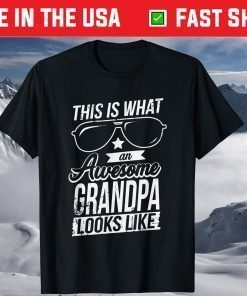 This Is What An Awesome Grandpa Looks Like Fathers Day T-Shirt