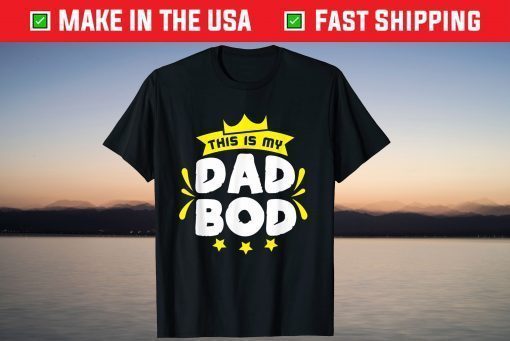 This is my Dad Bod Father Day Shirt