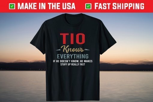 Tio Knows Everything Cool Fathers Day Tio T-Shirt