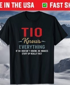 Tio Knows Everything Cool Fathers Day Tio T-Shirt