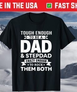 Tough Enough To Be A Dad And Stepdad Father's Day T-Shirt