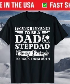 Tough Enough To Be A Dad & Stepdad Father's Day Tshirt