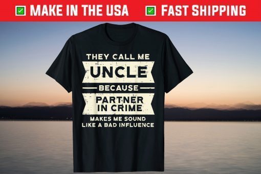 Uncle Partner In Crime Bad Influence Funny Fathers Day T-Shirt