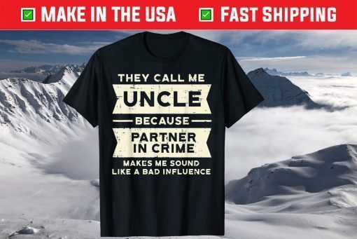 Uncle Partner In Crime Bad Influence Funny Fathers Day T-Shirt