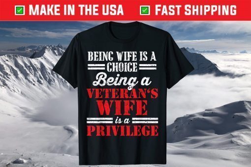 Veteran Wife Privilege Veterans Day T-Shirt