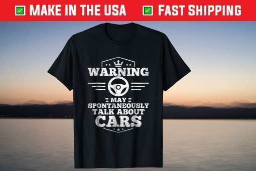 Warning I May Spontaneously Talk About Cars Classic T-Shirt