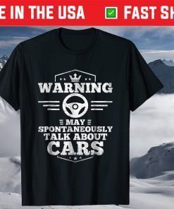 Warning I May Spontaneously Talk About Cars Classic T-Shirt