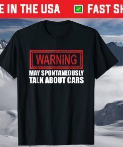 Warning May Spontaneously Talk About Cars T Shirt