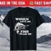 Women Love Me Fish Fear Me Fathers Day T-Shirt