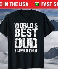 World's Best Dud Ever Sarcastic Fathers Day Shirt