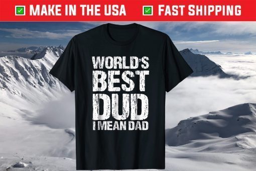 World's Best Dud Ever Sarcastic Fathers Day Shirt