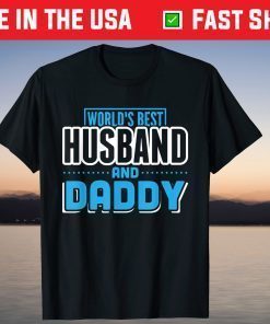 World's Best Husband And Daddy Fathers Day Shirt