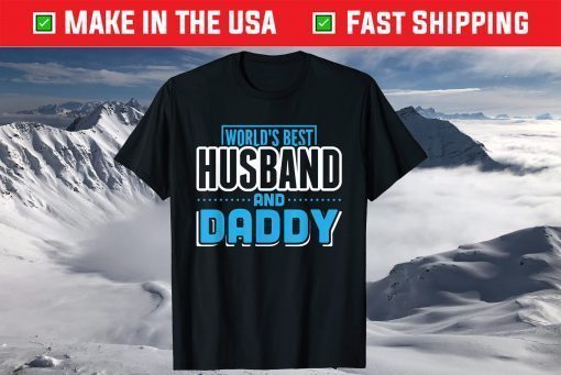 World's Best Husband And Daddy Fathers Day Shirt