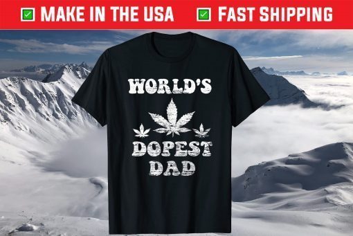 World's Dopest Dad Shirt Weed Stoner Necessities Fathers Day T-Shirt