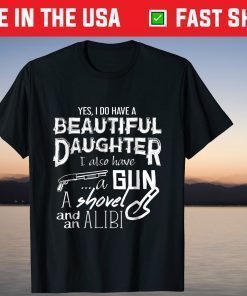 Yes I Have a Beautiful Daughter Father's Day T-Shirt