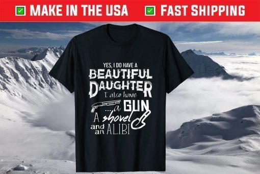 Yes I Have a Beautiful Daughter Father's Day T-Shirt