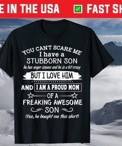 You Can't Scare Me I have A Stubborn Son Classic T-Shirt