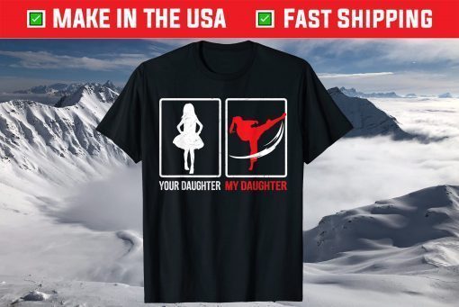 Your Daughter My Daughter Karate Father's Day T-Shirt