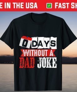 Zero Days Without A Dad Joke Fathers Day Gift T-Shirt