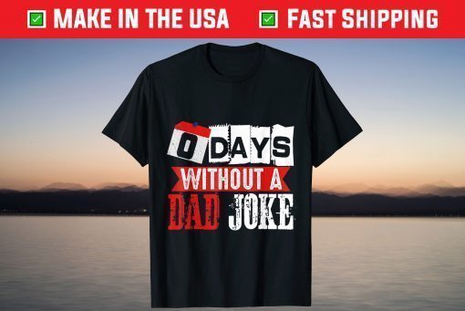 Zero Days Without A Dad Joke Fathers Day Gift T-Shirt