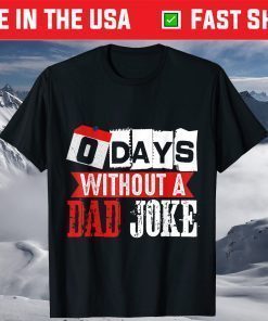 Zero Days Without A Dad Joke Fathers Day Gift T-Shirt