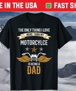 the Only Thing I Love More Than My Motorcycle Is Being A Dad T-Shirt