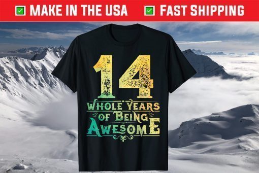 14 Whole Years Of Being Awesome T-Shirt