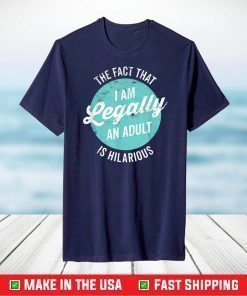 18th Birthday I'm Legally An Adult Is Hilarous Classic T-Shirt