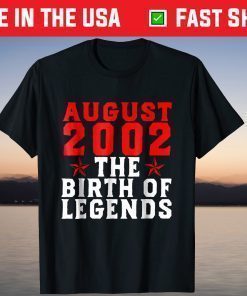 19th Birthday August 2002 The Birth Of Legends T-Shirt