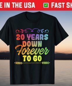 20 Years Down Forever To Go T-Shirt