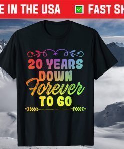 20 Years Down Forever To Go T-Shirt