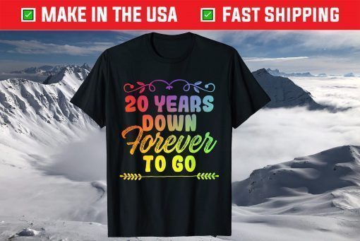 20 Years Down Forever To Go T-Shirt